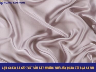 lua-satin-la-gi-tat-tan-tat-nhung-thu-lien-quan-toi-lua-satin