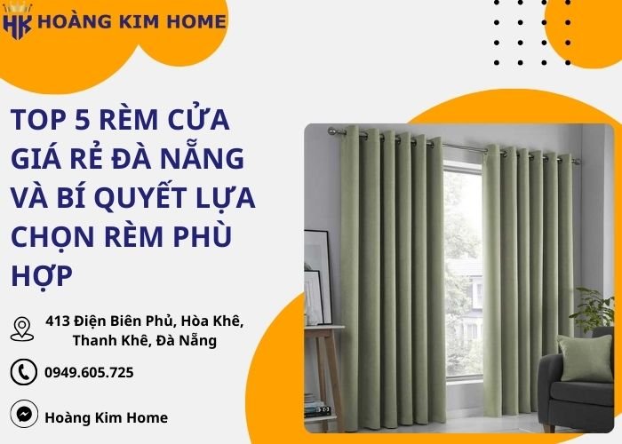 Top 5 rèm cửa giá rẻ Đà Nẵng và bí quyết lựa chọn rèm phù hợp
